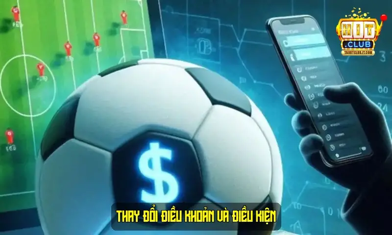 Thay đổi điều khoản và điều kiện