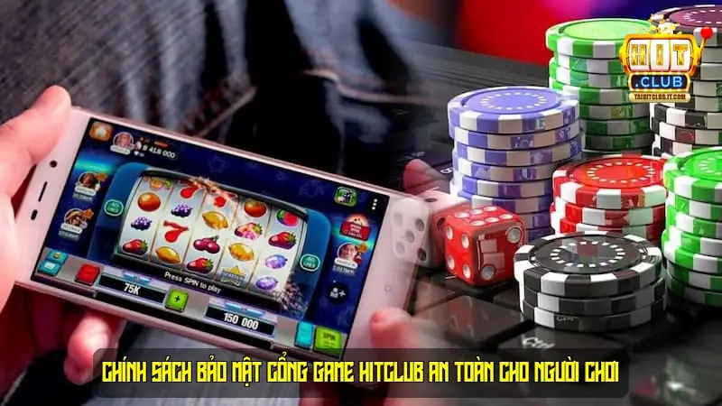 Chính sách bảo mật cổng game HitClub an toàn cho người chơi