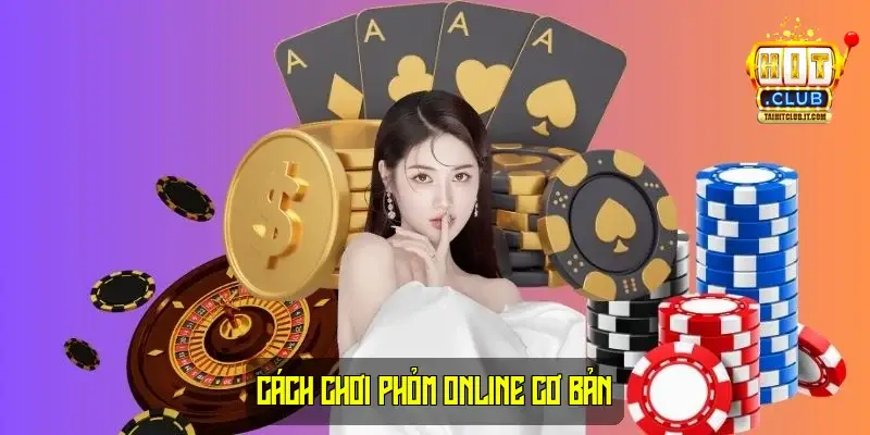 Cách Chơi Phỏm Online Cơ Bản