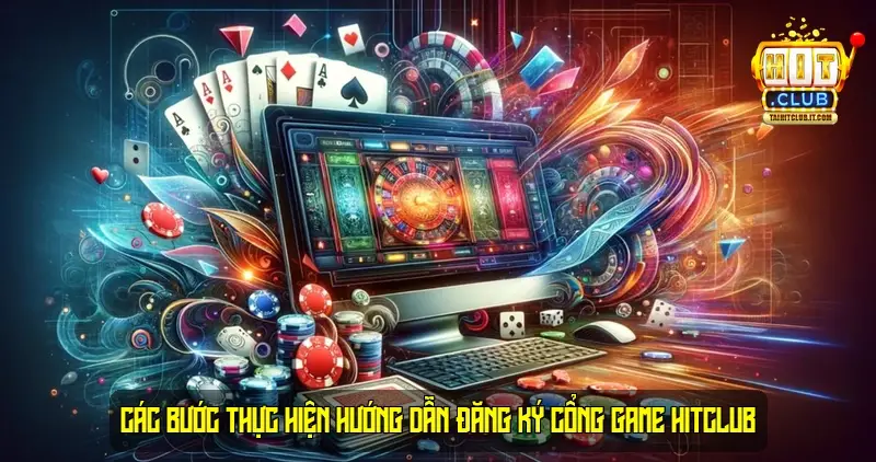 Các bước thực hiện Hướng dẫn đăng ký cổng game HitClub