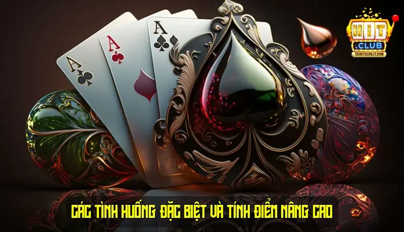 Các Tình Huống Đặc Biệt và Tính Điểm Nâng Cao Các Tình Huống Đặc Biệt và Tính Điểm Nâng Cao