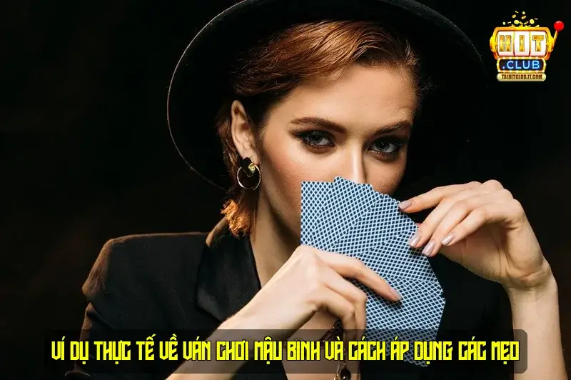 Ví Dụ Thực Tế Về Ván Chơi Mậu Binh và Cách Áp Dụng Các Mẹo Ví Dụ Thực Tế Về Ván Chơi Mậu Binh và Cách Áp Dụng Các Mẹo