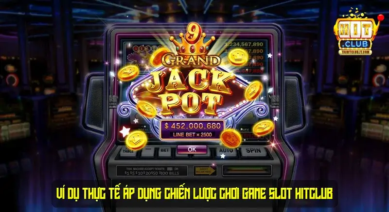 Ví dụ thực tế áp dụng chiến lược chơi game slot HitClub