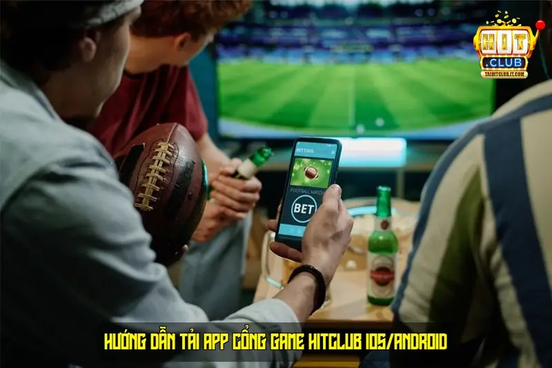 Hướng Dẫn Tải App Cổng Game HitClub iOS/Android Hướng Dẫn Tải App Cổng Game HitClub iOS/Android