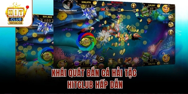 Khái quát bắn cá Hải Tặc Hitclub hấp dẫn